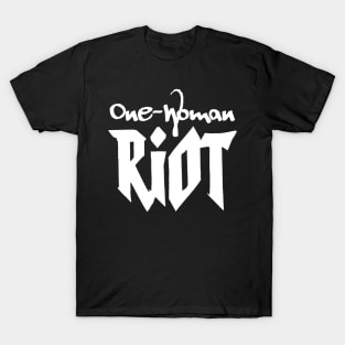 One-Woman Riot (in white) T-Shirt